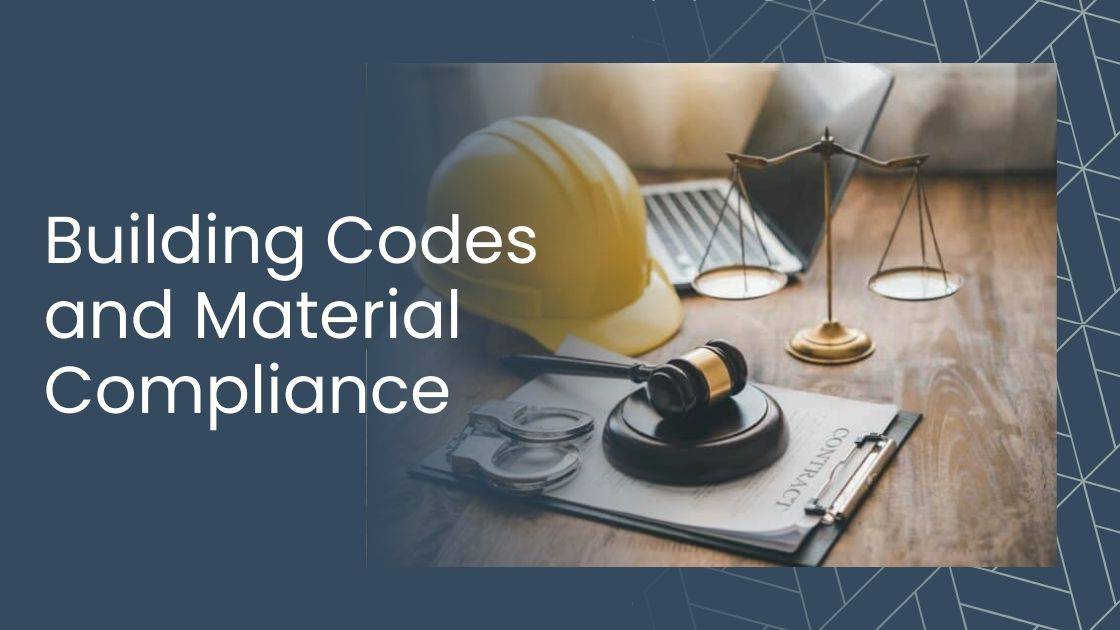 Building Codes and Material Compliance