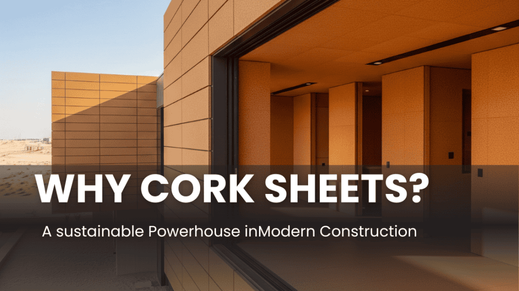 Why Cork Sheets are a Sustainable Powerhouse in Modern Construction